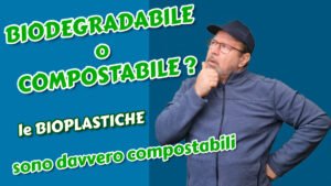 Biodegradabile vs Compostabile: cosa significano davvero le etichette